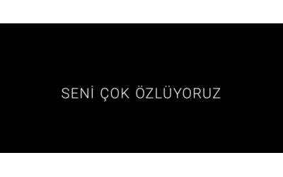  SENİ ÇOK ÖZLÜYORUZ